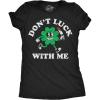 Womens Funny T Shirts Dont Luck with Me Sarcastic St Patricks Day Tee for Ladies