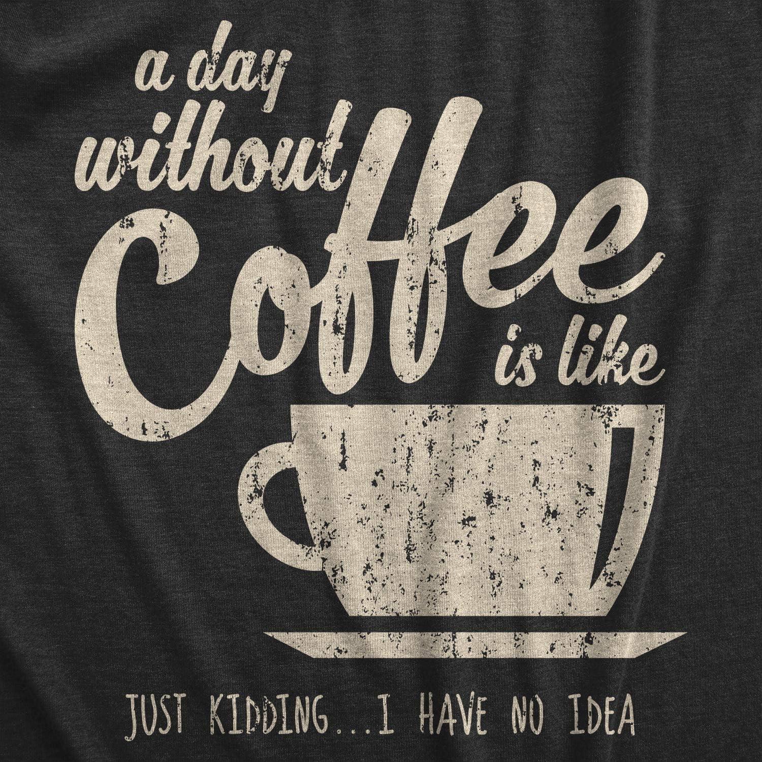 imageMens A Day Without Coffee Funny Graphic T Shirt Caffeine Addicted Cool VintageHeather Black