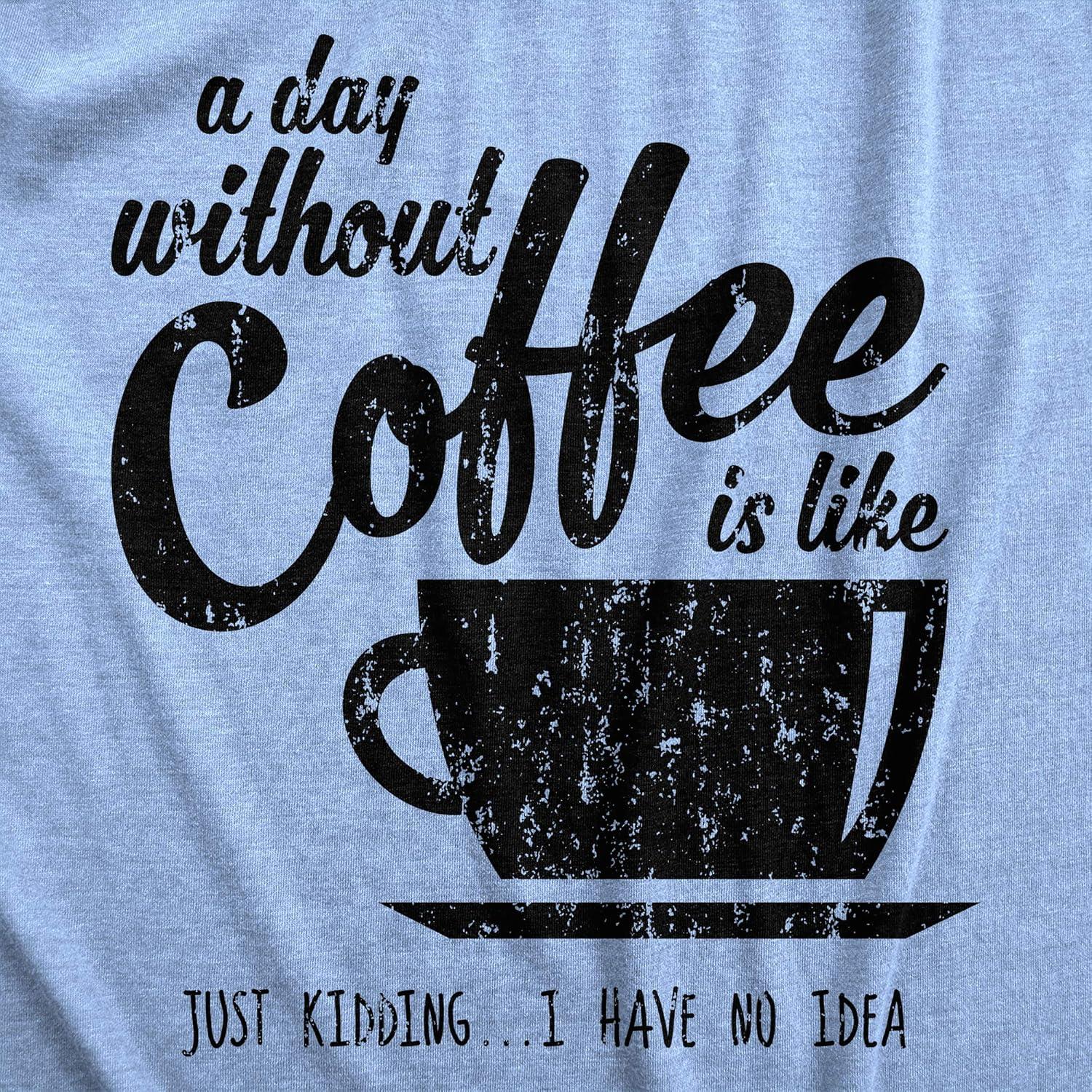 imageMens A Day Without Coffee Funny Graphic T Shirt Caffeine Addicted Cool VintageHeather Light Blue