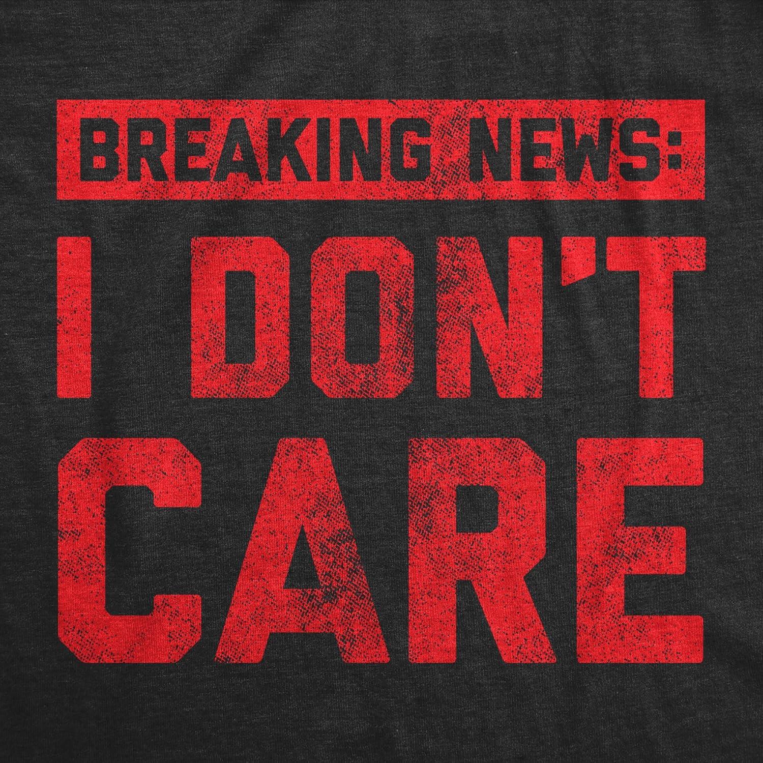 imageMens Breaking News I Dont Care T Shirt Funny Sarcastic Graphic Novelty TeeHeather Black Red Ink
