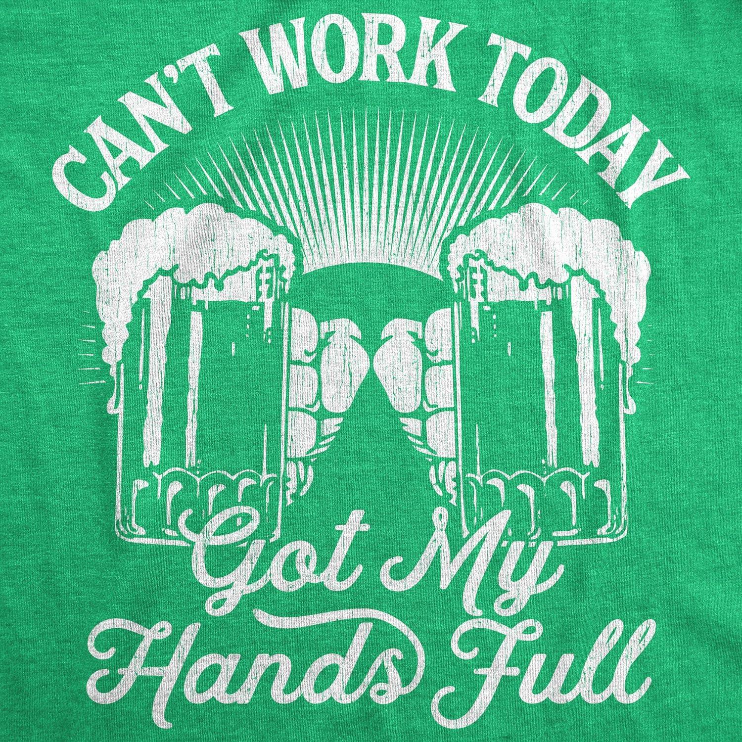 imageMens Cant Work Today Got My Hands Full T Shirt Funny Drinking Saint Patricks DayHeather Green