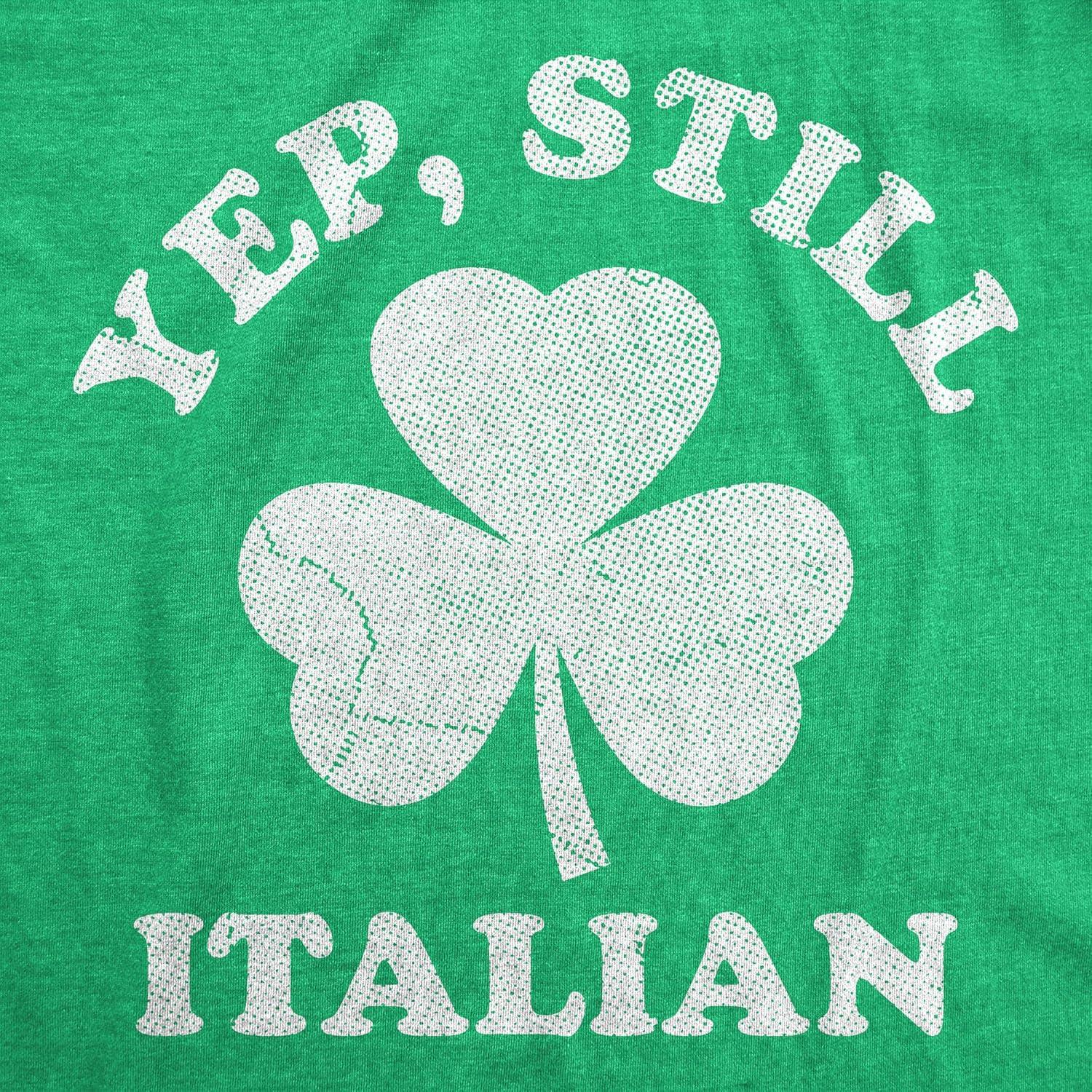 imageMens Funny T Shirts Yep Still Italian Sarcastic St Patricks Day Tee for Men