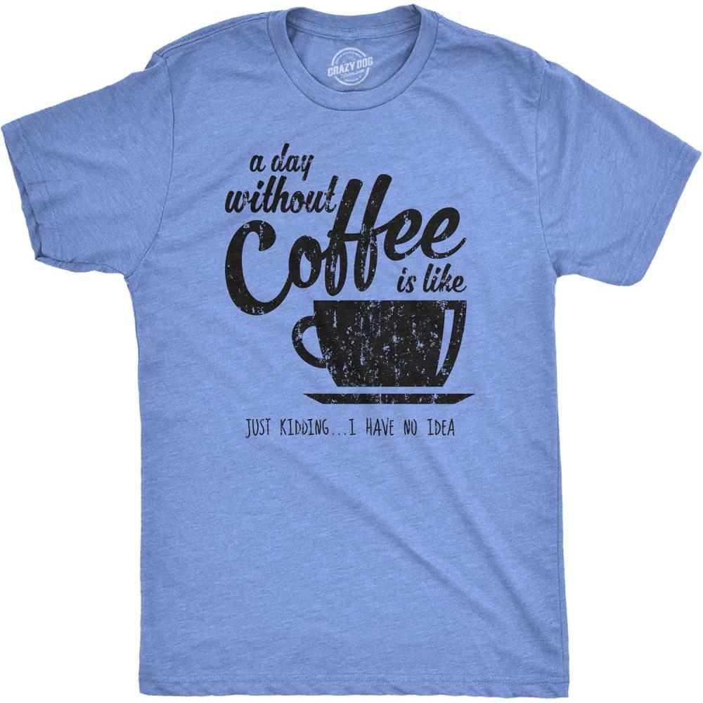 imageMens A Day Without Coffee Funny Graphic T Shirt Caffeine Addicted Cool VintageHeather Light Blue