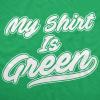 Crazy Dog T-Shirts Mens My Shirt is Green All Star Team Saint St Patricks Day Lucky Irish T Shirt