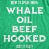 Crazy Dog T-Shirts Whale Oil Beef Hooked Funny St. Patrick’s Day T-Shirt for Men – Heather Green – L