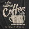 Mens A Day Without Coffee Funny Graphic T Shirt Caffeine Addicted Cool Vintage(Heather Black)