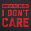 Mens Breaking News I Don’t Care T Shirt Funny Sarcastic Graphic Novelty Tee(Heather Black – Red Ink)