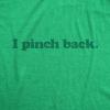 Mens I Pinch Back T Shirt Funny St Patricks Day Joke Graphic Novelty Paddys Tee(Heather Green)
