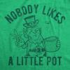 Mens Nobody Likes A Little Pot T Shirt Funny St Patricks Day Outfit Weed Tee(Heather Green)