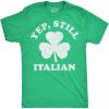 Mens Funny T Shirts Yep Still Italian Sarcastic St Patricks Day Tee for Men
