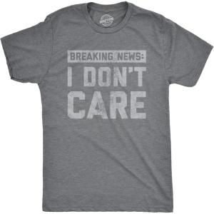 Mens Breaking News I Don’t Care T Shirt Funny Sarcastic Graphic Novelty Tee(Dark Heather Grey)