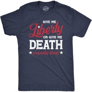 Mens Give Me Liberty Or Give Me Death T Shirt Funny Sarcastic Patriotic Quote Tee for Guys(Heather Navy)