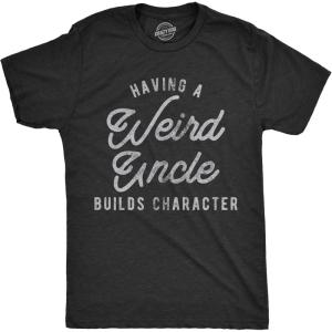 Mens Having A Weird Uncle Builds Character T Shirt Funny Family Graphic Novelty Tee(Heather Black)