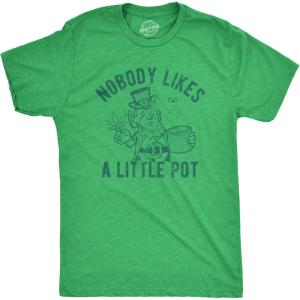 Mens Nobody Likes A Little Pot T Shirt Funny St Patricks Day Outfit Weed Tee(Heather Green)
