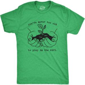 Mens Youre Never Too Old to Play in The Dirt T Shirt Funny Gardening Tee(Heather Green)
