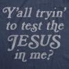 Mens Yall Tryin to Test The Jesus in Me T Shirt Funny Religion Christian Tee(Heather Navy – Test the J)