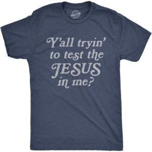 Mens Yall Tryin to Test The Jesus in Me T Shirt Funny Religion Christian Tee(Heather Navy – Test the J)