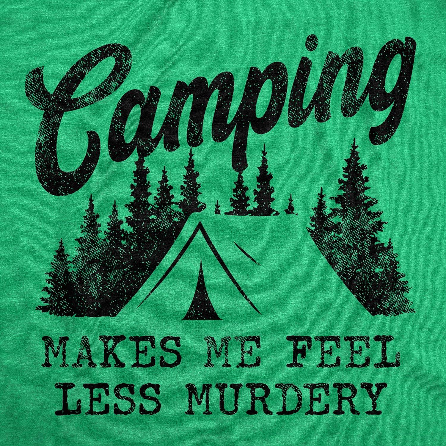 imageMens Camping Makes Me Feel Less Murdery T Shirt Funny Cool Sarcastic Camp TopHeather Green