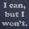 Mens I Can But I Won’t T Shirt Funny Sarcastic Lazy Graphic Novelty Tee(Heather Navy)