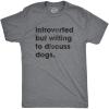 Crazy Dog T-Shirts Mens Introverted But Willing to Discuss Dogs T Shirt Sarcastic Puppy Lover Tee(Dark Heather Grey)