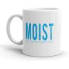 Crazy Dog T-Shirts Moist Because Someone Hates This Word Mug Funny Novelty Cofee Cup – 11oz Microwave Safe Insulated Drinking Cup