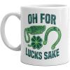 Crazy Dog T-Shirts Oh for Lucks Sake Mug Funny Lucky St. Patrick’s Day Coffee Cup – 11oz Microwave Safe Insulated Drinking Cup