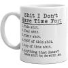 Crazy Dog T-Shirts Shit It Don’t Have Time for Mug Funny Sarcastic Novelty Coffee Cup – 11oz Microwave Safe Insulated Drinking Cup