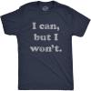 Mens I Can But I Won’t T Shirt Funny Sarcastic Lazy Graphic Novelty Tee(Heather Navy)