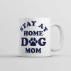 Stay At Home Dog Mom Mug Funny Sarcastic Puppy Graphic Novelty Coffee Cup – 11oz Microwave Safe Insulated Drinking Cup