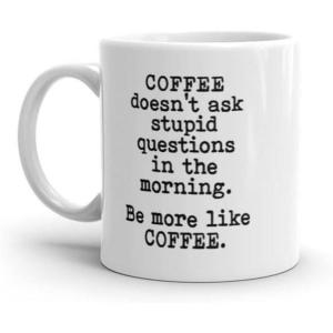 Coffee Doesnt Ask Stupid Questions Mug Funny Sarcastic Caffeine Lovers Novelty Cup – 11oz Microwave Safe Insulated Drinking Cup