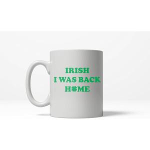 Crazy Dog T-Shirts Irish I Was Back Home Funny Lucky Ireland St. Patrick’s Day Ceramic Coffee Drinking Mug – 11oz Microwave Safe Insulated Drinking Cup