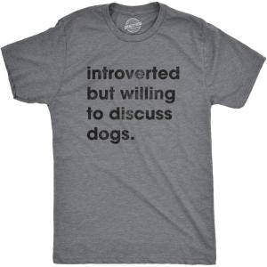 Crazy Dog T-Shirts Mens Introverted But Willing to Discuss Dogs T Shirt Sarcastic Puppy Lover Tee(Dark Heather Grey)