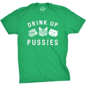 Funny Cat Drinking Shirt – ‘Drink Up Pussies’ Novelty Graphic Tee | Adult Humor, St. Patrick’s Day & Party Wear(Green)