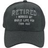Funny Retirement Hat – Retired I Worked My Whole Life for This Hat Embroidered Cap – Black Adjustable Cotton Baseball Cap for Men – Sarcastic Novelty Headgear for Retired Dads and Gandpas