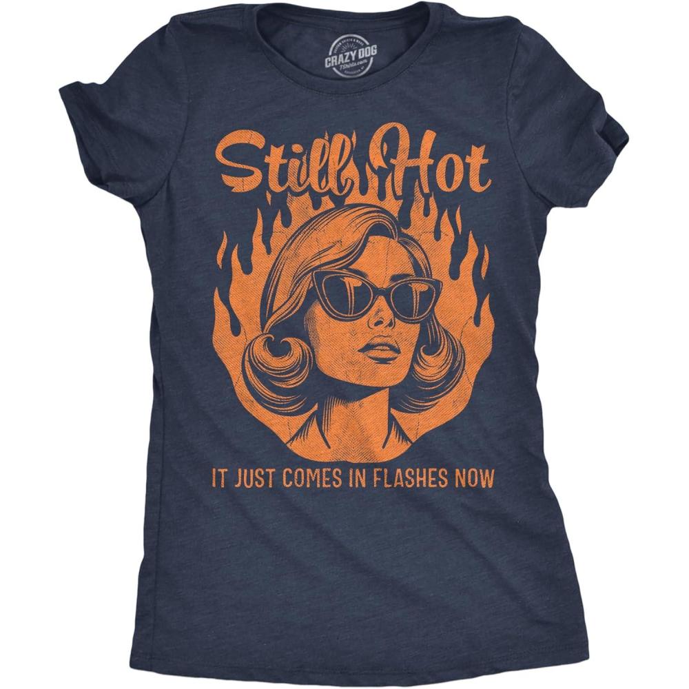 imageWomens Funny T Shirts Still Hot It Just Comes in Flashes Now Sarcastic Graphic Novelty Tee for Ladies