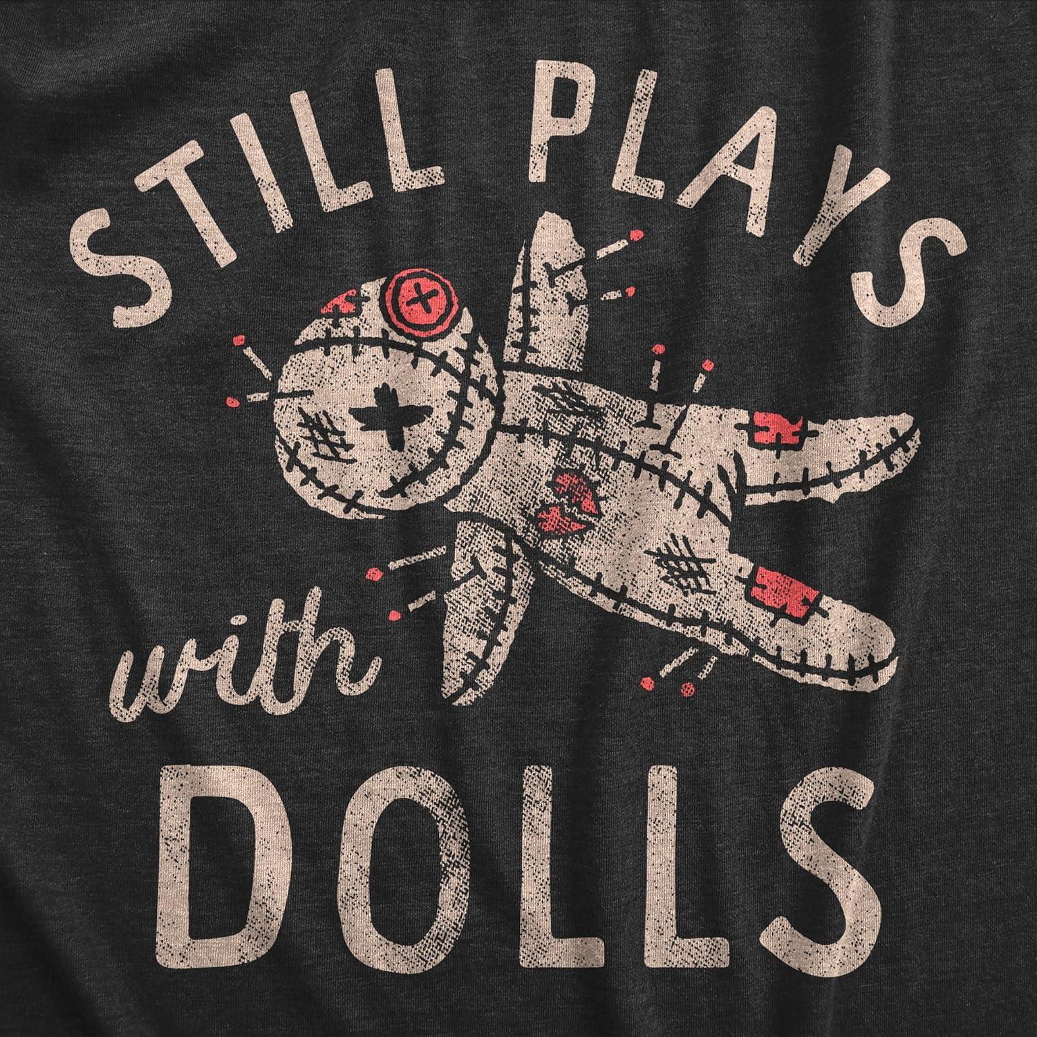 imageWomens Still Plays with Dolls Funny Creepy Voodoo Curse Tee for LadiesHeather Black Dolls
