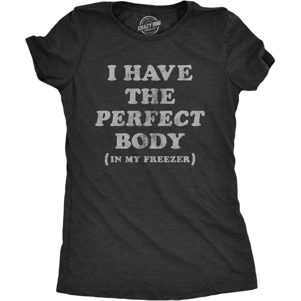 imageWomens I Have The Perfect Body in My Freezer T Shirt Funny Sarcastic True Crime Lovers Novelty Tee for LadiesHeather Black