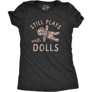 Womens Still Plays with Dolls Funny Creepy Voodoo Curse Tee for Ladies(Heather Black – Dolls)