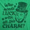 Mens Funny T Shirts Winking Leprechaun Who Needs Luck with All This Charm Tee for Men