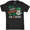 Mens Funny T Shirts My Lucky Numbers are Six and Seven Sarcastic St Patricks Day Tee for Men