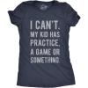 Crazy Dog Womens Funny T Shirt I Cant My Kid Has Practice A Game Or Something Mothers Day Tee(Heather Navy – Womens)