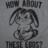 Mens Funny T Shirts How About These Eggs Sarcastic Easter Bunny Graphic Novelty Tee for Men
