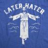 Womens Later Hater Funny Jesus Graphic Tee Sarcastic Christian Tee for Ladies(Heather Royal – Later Hater)