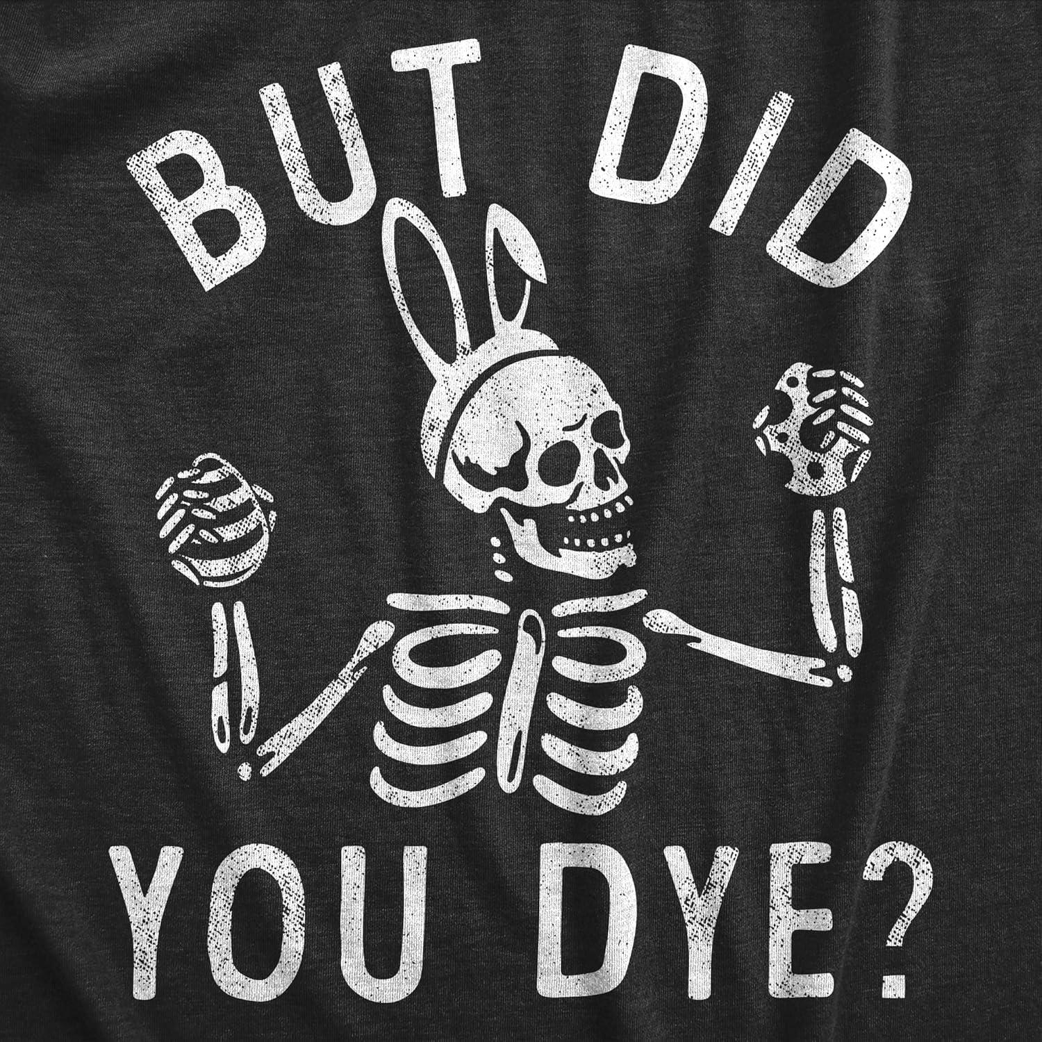 imageWomens But Did You Dye T Shirt Funny Easter Sunday Egg Decorating Meme Tee for LadiesHeather Black Dye