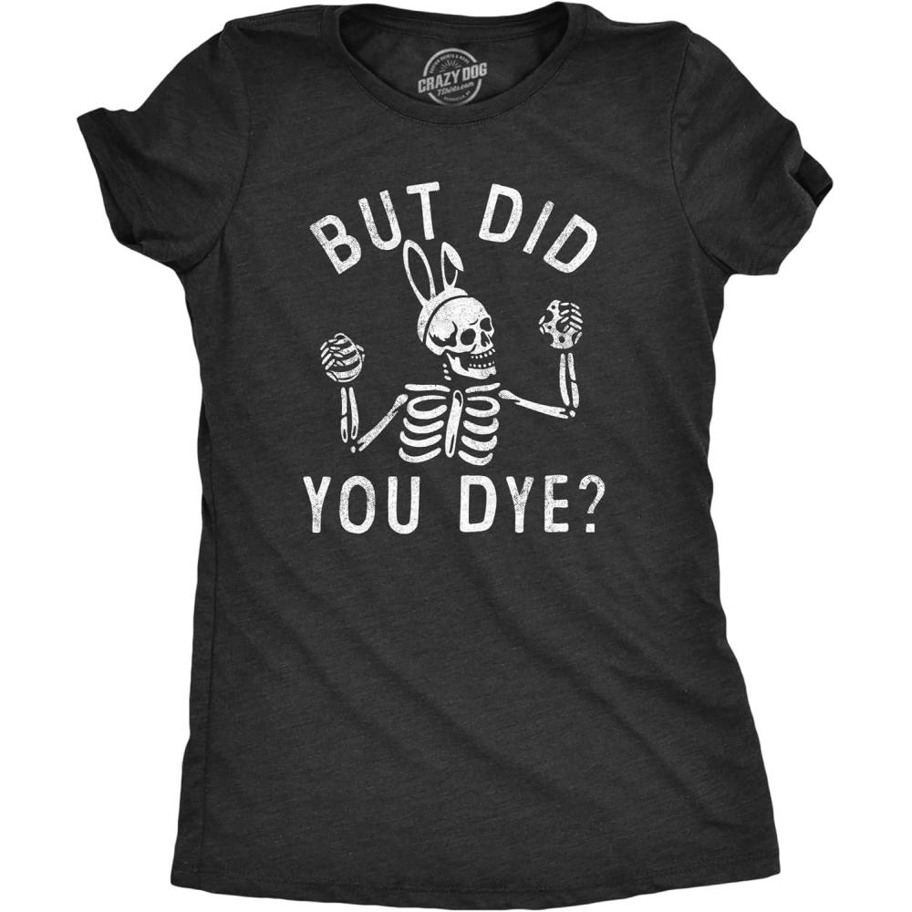 imageWomens But Did You Dye T Shirt Funny Easter Sunday Egg Decorating Meme Tee for LadiesHeather Black Dye