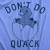 Mens Dont Do Quack T Shirt Funny Cute Hatched Baby Duck Joke Tee for Guys(Light Heather Blue – Quack)