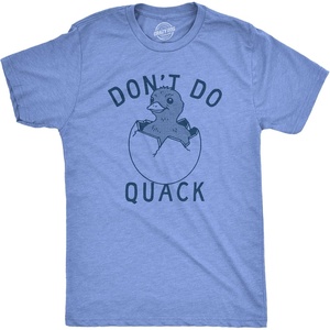 Mens Dont Do Quack T Shirt Funny Cute Hatched Baby Duck Joke Tee for Guys(Light Heather Blue – Quack)