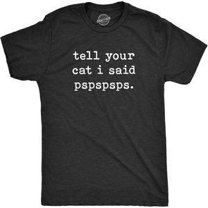Mens Tell Your Cat I Said Pspspsps T Shirt Funny Pet Kitty Animal Lover Tee(Heather Black)
