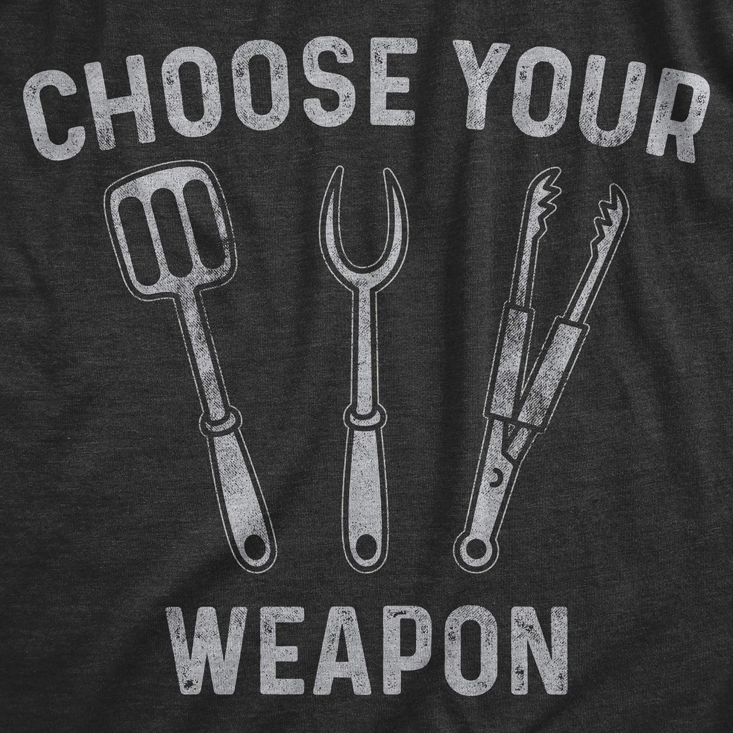 image:imageFunny Grilling T Shirts for Grill Masters Sarcastic Tees for DadsHeather Black Choose Weapon