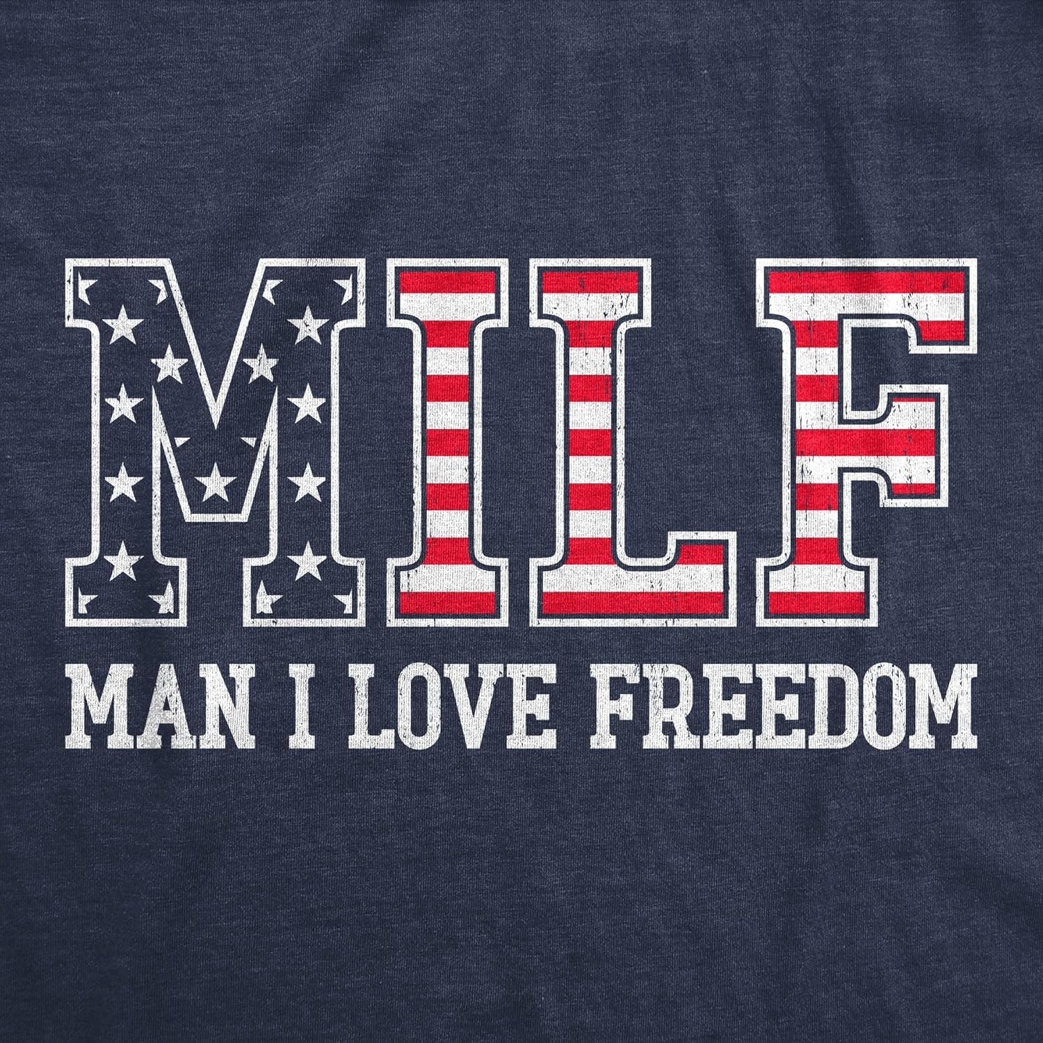 image:imageMens Milf Man I Love Freedom T Shirt Funny Patriotic Fourth of July Flag Tee for GuysHeather Navy Milf